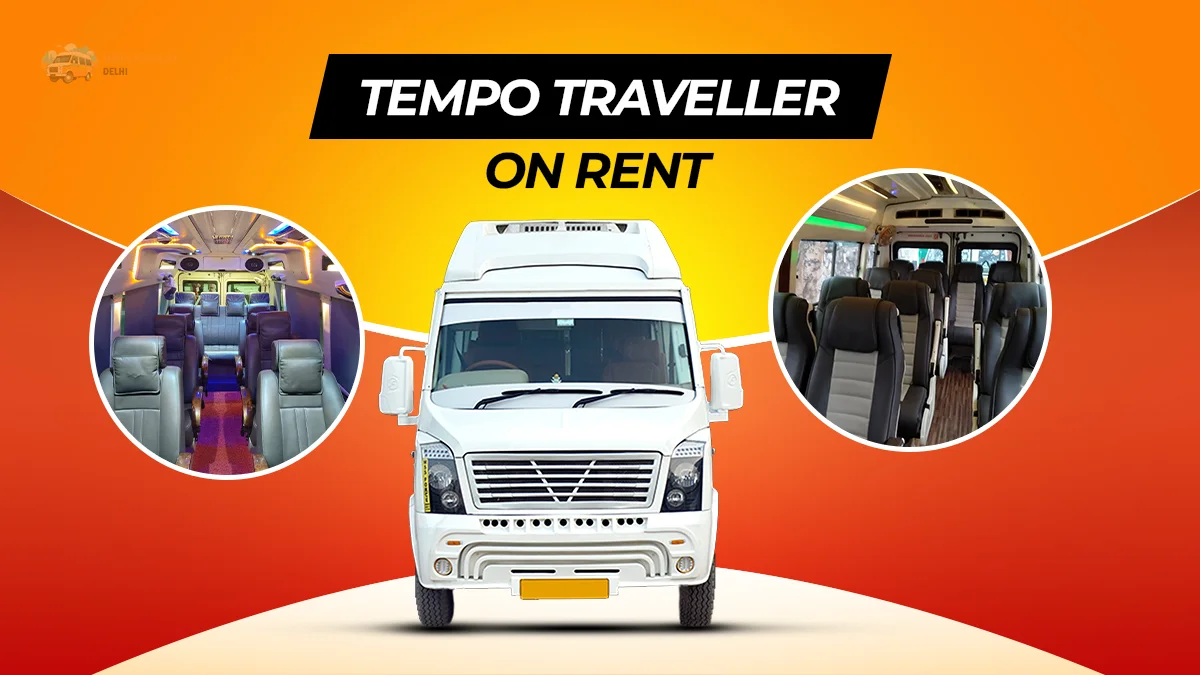 Tempo Traveller on Rent in Delhi Tempo Traveller on Rent in Delhi